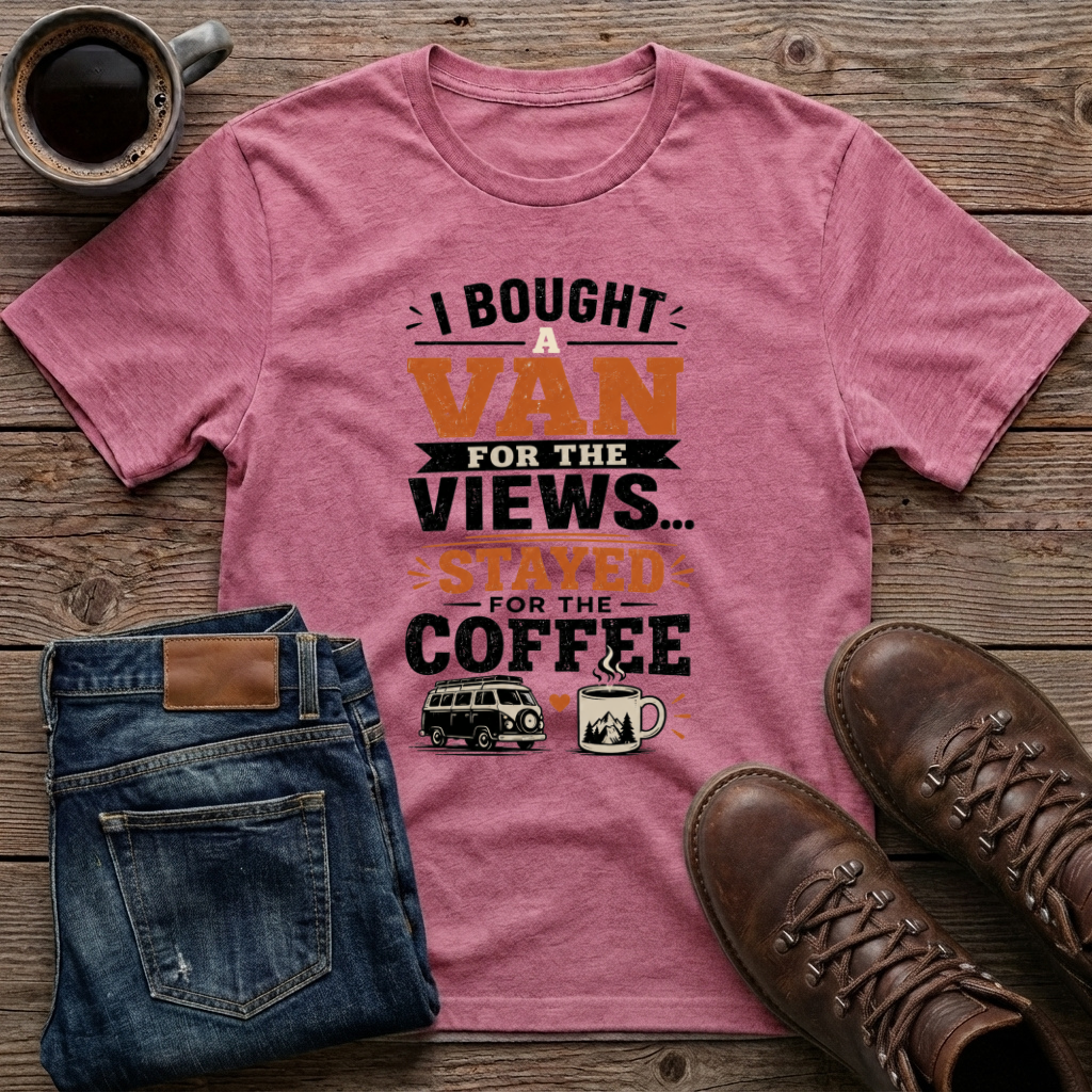 I Bought A Van For The Views Stayed For The Coffee T-Shirt