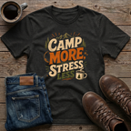 Camp More Stress Less 2 T-Shirt