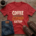 Coffee Before Camp Setup T-Shirt