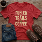 Fueled by Trails & Coffee T-Shirt