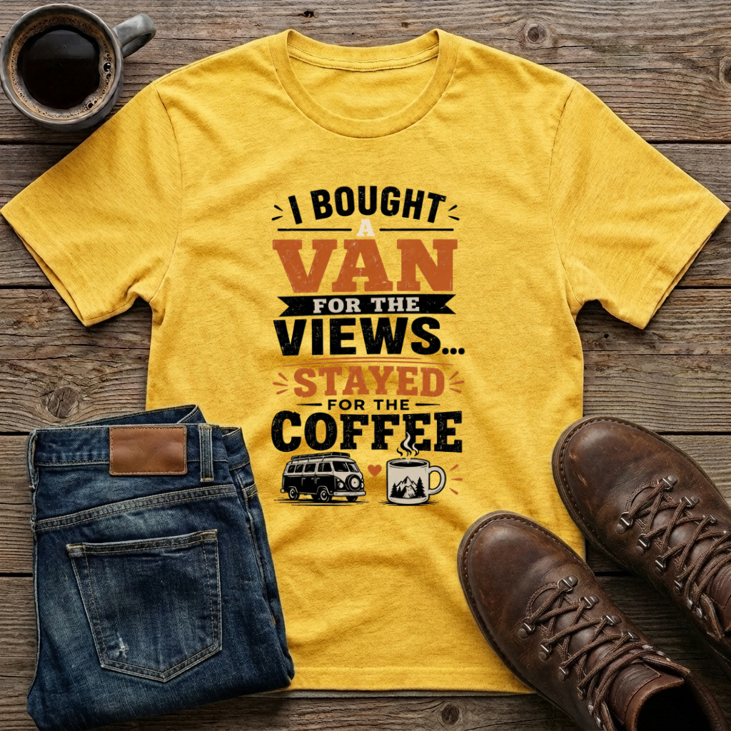 I Bought A Van For The Views Stayed For The Coffee T-Shirt