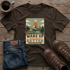 Wake Up Somewhere Better T-Shirt