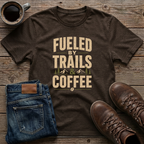 Fueled by Trails & Coffee T-Shirt