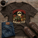 Caffeinated & Abducted T-Shirt