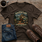 Today's Adventure Has Been Postponed T-Shirt