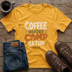 Coffee Before Camp Setup T-Shirt
