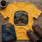 Today's Adventure Has Been Postponed T-Shirt