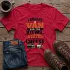 I Bought A Van For The Views Stayed For The Coffee T-Shirt