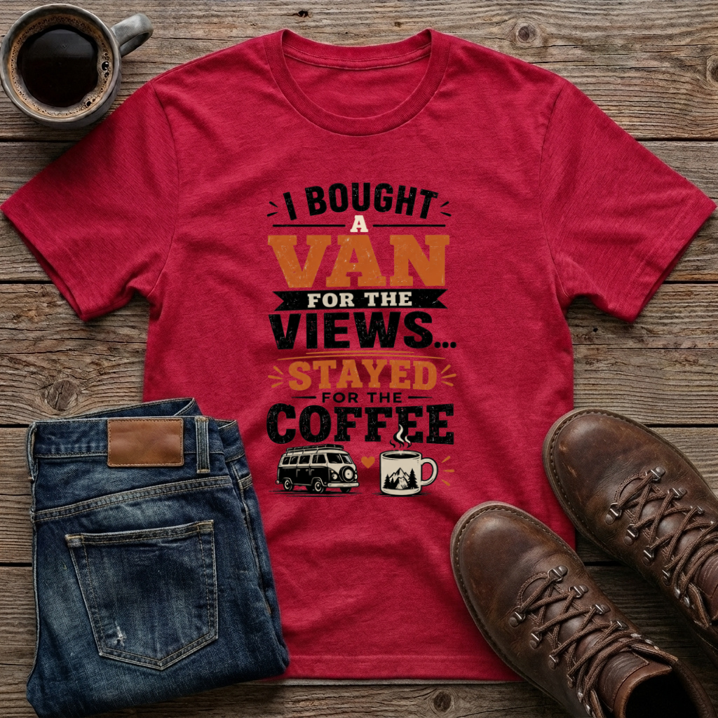 I Bought A Van For The Views Stayed For The Coffee T-Shirt