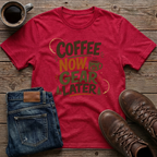 Coffee Now Gear Later T-Shirt