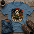 Caffeinated & Abducted T-Shirt