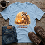 Camp Now Coffee Later T-Shirt
