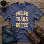 Fueled by Trails & Coffee T-Shirt