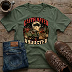 Caffeinated & Abducted T-Shirt