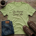 Slow Mornings Strong Coffee T-Shirt