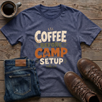 Coffee Before Camp Setup T-Shirt