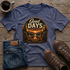 Good Days Start Here T-Shirt
