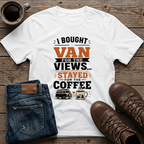 I Bought A Van For The Views Stayed For The Coffee T-Shirt