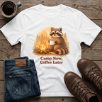 Camp Now Coffee Later T-Shirt