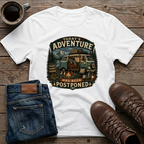 Today's Adventure Has Been Postponed T-Shirt